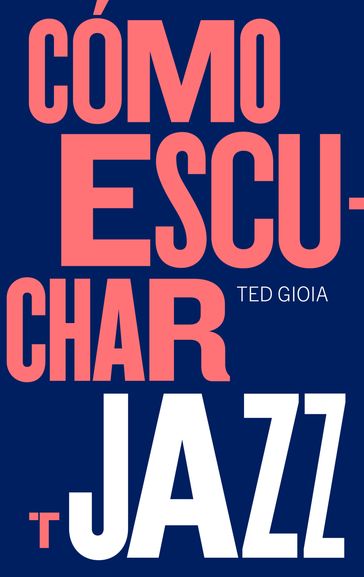 Cómo escuchar jazz - Ted Gioia