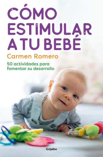 Cómo estimular a tu bebé - Carmen Romero