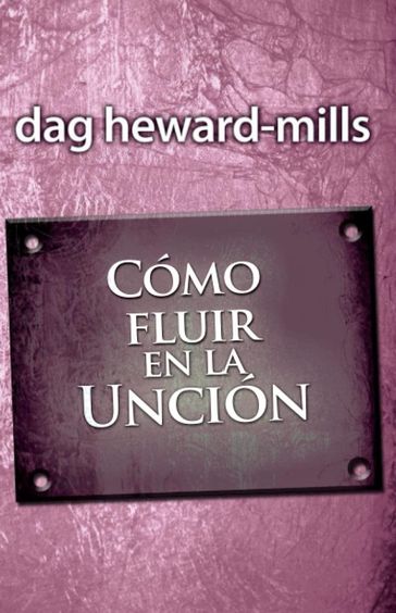 Cómo fluir en la unción - Dag Heward-Mills