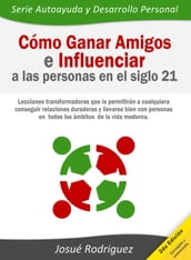 Cómo ganar amigos e influenciar a las personas en el siglo 21