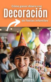 Cómo ganar dinero con decoración de fiestas infantiles