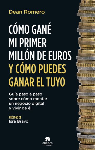 Cómo gané mi primer millón de euros y cómo puedes ganar el tuyo - Dean Romero