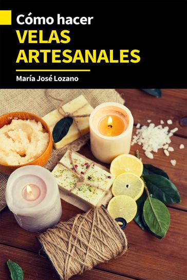 Cómo hacer velas artesanales - María José Lozano