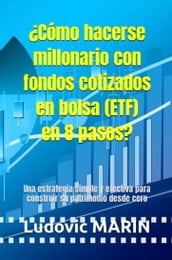 Cómo hacerse millonario con fondos cotizados en bolsa (ETF) en 8 pasos?