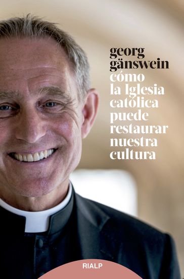 Cómo la iglesia católica puede restaurar nuestra cultura - Georg Ganswein