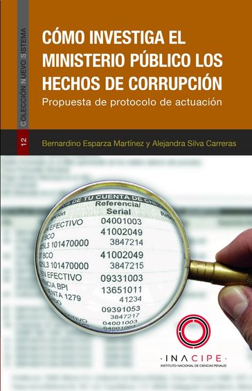 Cómo investiga el Ministerio Público los hechos de corrupción - Alejandra Silva Carreras - Bernardino Esparza Martínez