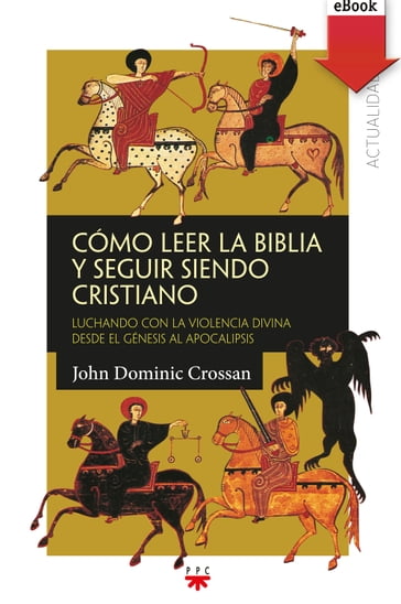 Cómo leer la Biblia y seguir siendo cristiano - John Dominic Crossan