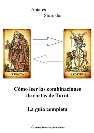 Cómo leer las combinaciones de cartas de Tarot. La guía completa - Antares Stanislas