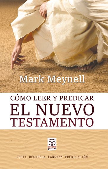 Cómo leer y predicar el Nuevo Testamento - Mark Meynell