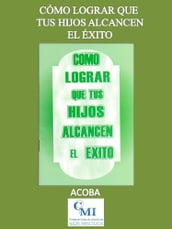 Cómo lograr que tus hijos alcancen el éxito