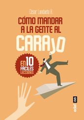 Cómo mandar a la gente al carajo. En 10 fáciles lecciones