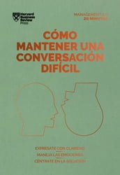 Cómo mantener una conversación difícil. Serie Management en 20 minutos