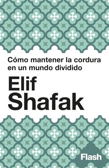 Cómo mantener la cordura en un mundo dividido - Elif Shafak