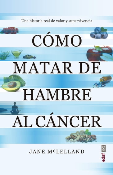 Cómo matar de hambre al cáncer - Jane MacLelland