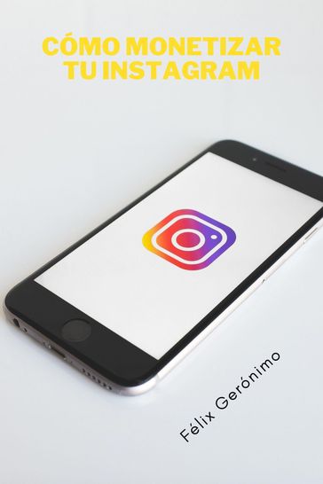 Cómo monetizar tu Instagram - Félix Gerónimo
