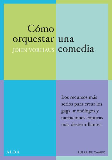 Cómo orquestar una comedia - John Vorhaus