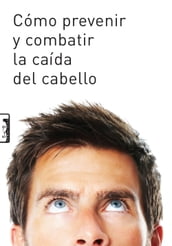 Cómo prevenir y combatir la caída del cabello