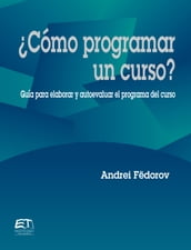 Cómo programar un curso? Guía para evaluar y autoevaluar el programa del curso