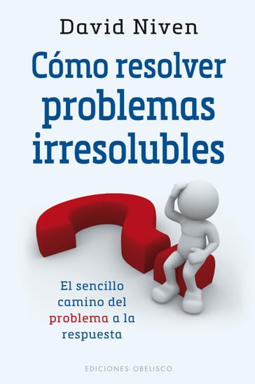 Cómo resolver problemas irresolubles - David Niven