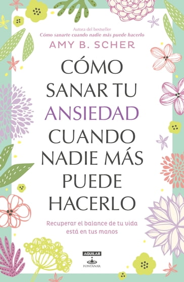 Cómo sanar tu ansiedad cuando nadie más puede hacerlo - Amy B Scher