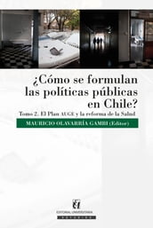 Cómo se formulan las políticas públicas en Chile? Tomo II