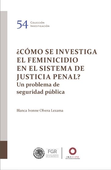 Cómo se investiga el feminicidio en el Sistema de Justicia Penal? - Blanca Ivonne Olvera Lezama