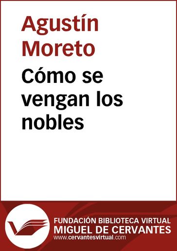 Cómo se vengan los nobles - Agustín Moreto