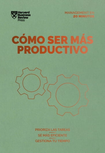 Cómo ser más productivo. Serie Management en 20 minutos - Harvard Business Review