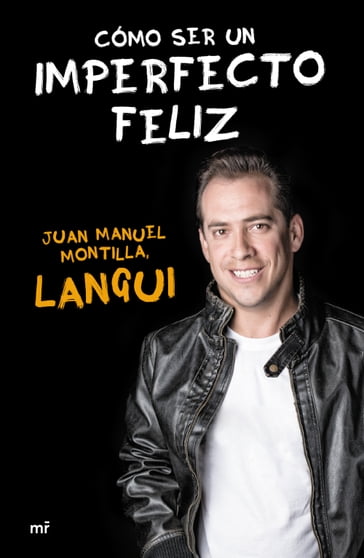 Cómo ser un imperfecto feliz - Juan Manuel Montilla «El Langui»