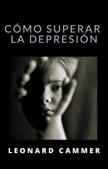 Cómo superar la depresión (traducido) - Leonard Cammer