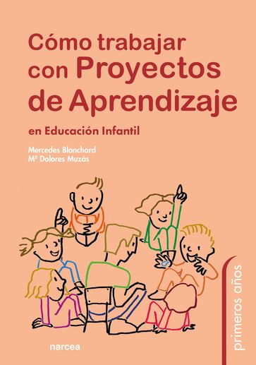 Cómo trabajar con proyectos de aprendizaje en Educación Infantil - Mercedes Blanchard - Mª Dolores Muzás