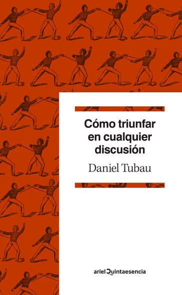 Cómo triunfar en cualquier discusión - Daniel Tubau