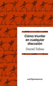 Cómo triunfar en cualquier discusión