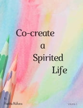 Co-create a Spirited Life Vol1
