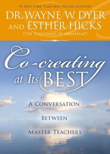 Co-creating at Its Best - Esther Hicks - Dr. Wayne W. Dyer