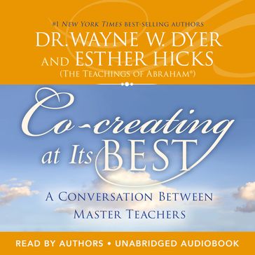 Co-creating at Its Best - Dr. Wayne W. Dyer - Esther Hicks
