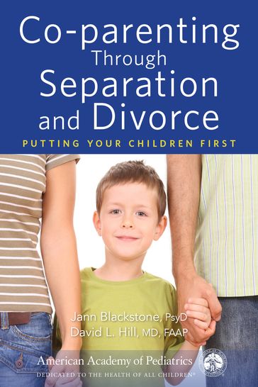 Co-parenting Through Separation and Divorce - David Hill - Jann Blackstone