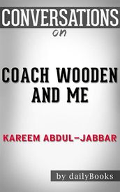 Coach Wooden and Me: Our 50-Year Friendship On and Off the Court byKareem Abdul-Jabbar Conversation Starters