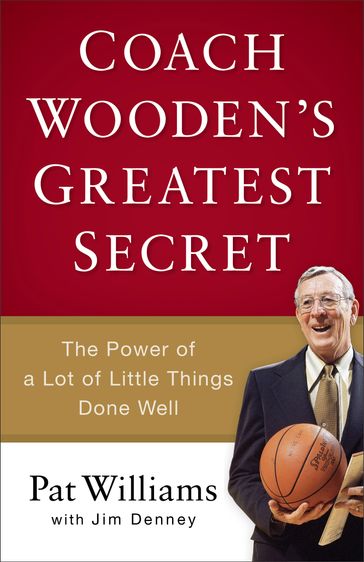 Coach Wooden's Greatest Secret - Jim Denney - Pat Williams