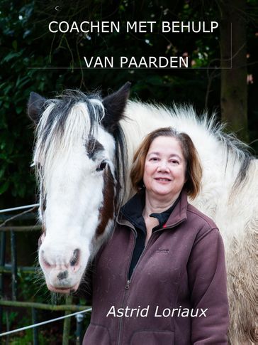 Coachen met behulp van paarden - Astrid Loriaux