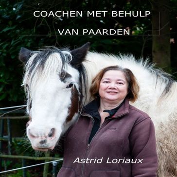 Coachen met behulp van paarden - Astrid Loriaux