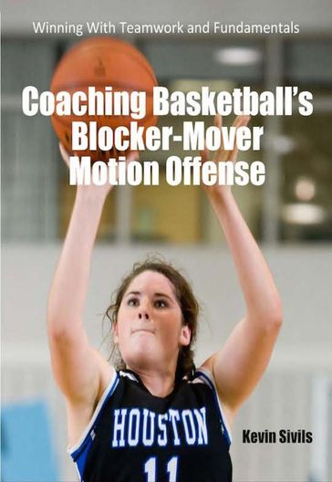 Coaching Basketball's Blocker Mover Motion Offense - Kevin Sivils
