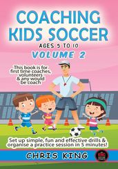Coaching Kids Soccer - Ages 5 to 10 - Volume 2