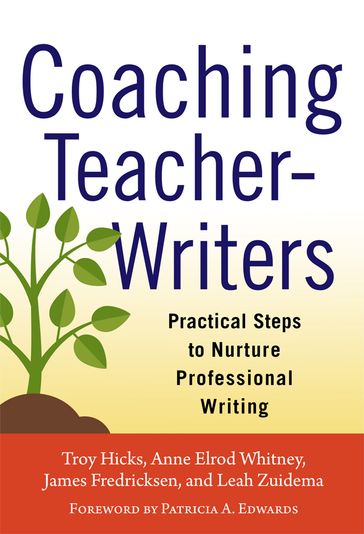 Coaching Teacher-Writers - Anne Elrod Whitney - James Fredricksen - Leah Zuidema - Troy Hicks