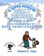 Coaching Wacky Raccoon, Children, and Adults the Fundamentals of Good Sportsmanship