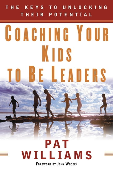 Coaching Your Kids to Be Leaders - Jim Denney - Pat Williams