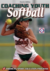 Coaching Youth Softball 4th Edition