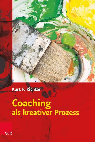 Coaching als kreativer Prozess - Kurt F. Richter