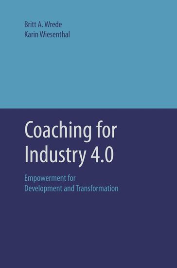 Coaching for Industry 4.0 - Britt A. Wrede - Karin Wiesenthal