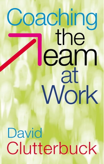 Coaching the Team at Work - David Clutterbuck